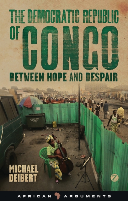 The Democratic Republic of Congo : Between Hope and Despair - 9781780323459