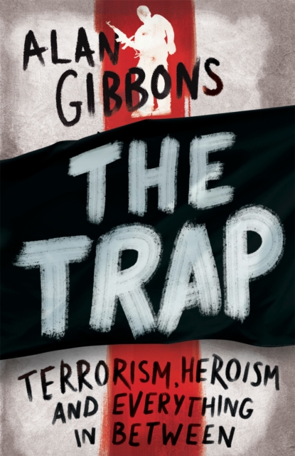 The Trap : terrorism, heroism and everything in between - 9781780622453