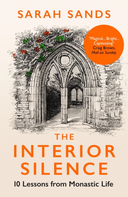 The Interior Silence : 10 Lessons from Monastic Life - 9781780725437