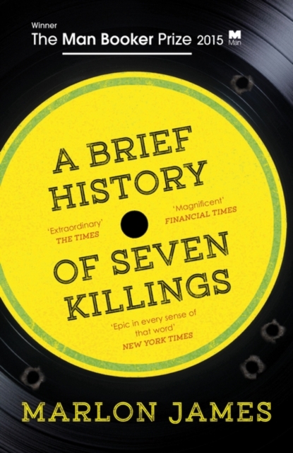 A Brief History of Seven Killings : WINNER OF THE MAN BOOKER PRIZE 2015 - 9781780746357
