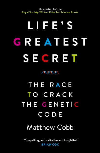 Life's Greatest Secret : The Race to Crack the Genetic Code - 9781781251416