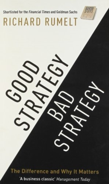 Good Strategy/Bad Strategy : The difference and why it matters - 9781781251546