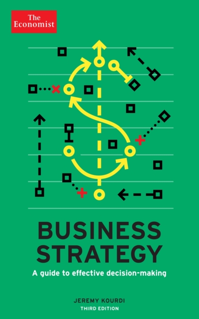 The Economist: Business Strategy 3rd edition : A guide to effective decision-making - 9781781252314