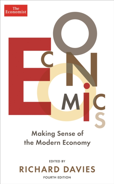 The Economist: Economics 4th edition : Making sense of the Modern Economy - 9781781252345