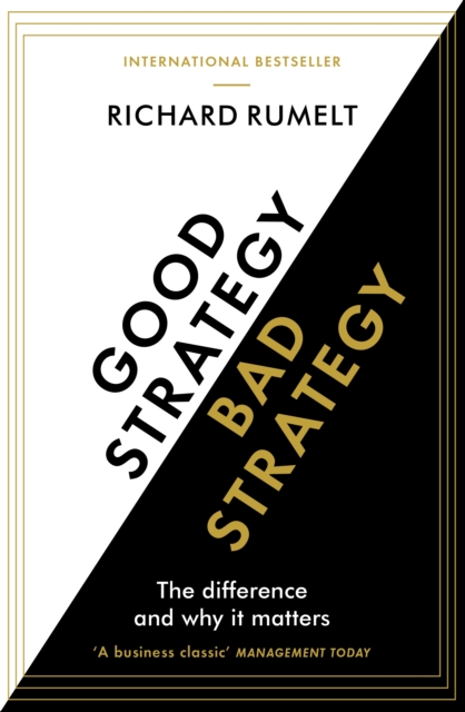 Good Strategy/Bad Strategy : The difference and why it matters - 9781781256176