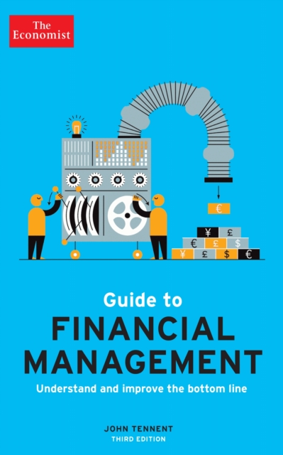 The Economist Guide to Financial Management 3rd Edition : Understand and improve the bottom line - 9781781259146