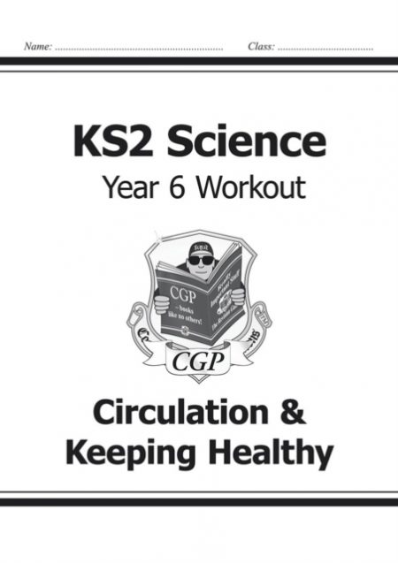 KS2 Science Year 6 Workout: Circulation & Keeping Healthy - 9781782940920