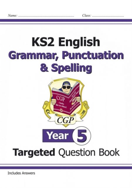 KS2 English Year 5 Grammar, Punctuation & Spelling Targeted Question Book (with Answers) - 9781782941330