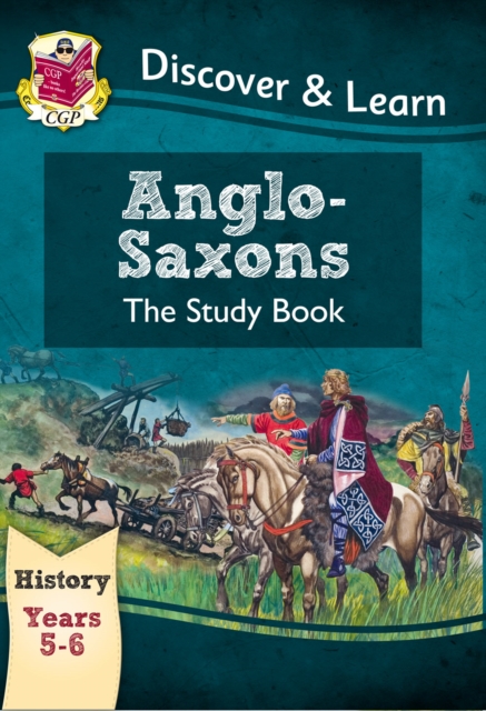 KS2 History Discover & Learn: Anglo-Saxons Study Book (Years 5 & 6) - 9781782941996