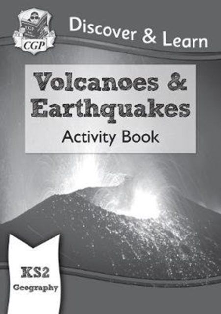 KS2 Geography Discover & Learn: Volcanoes and Earthquakes Activity Book - 9781782949756