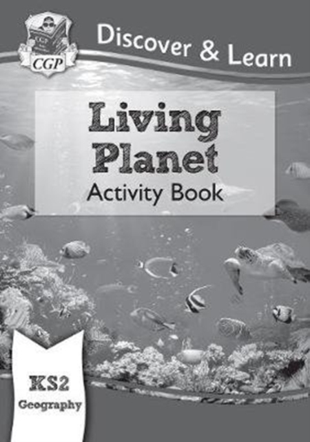 KS2 Geography Discover & Learn: Living Planet Activity Book - 9781782949855