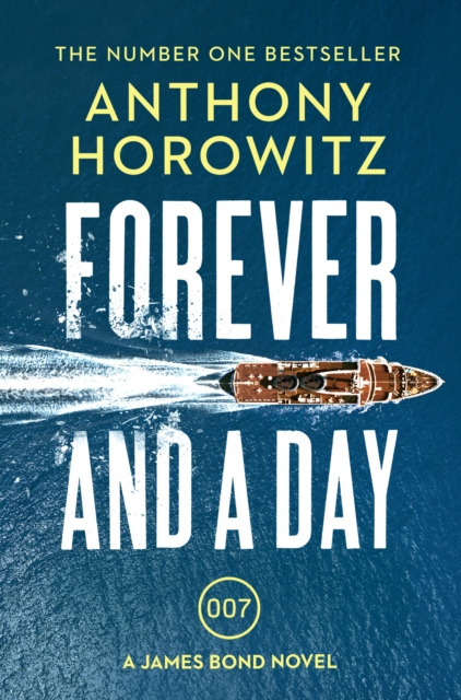 Forever and a Day : the explosive number one bestselling new James Bond thriller (James Bond 007) - 9781784706388