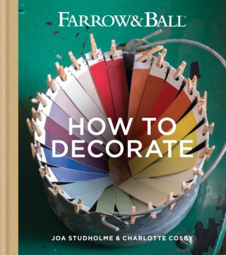 Farrow & Ball How to Decorate : Transform your home with paint & paper - 9781784720872