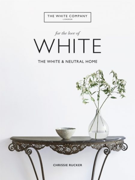 The White Company, For the Love of White : The White & Neutral Home - 9781784725563