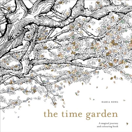 The Time Garden : A magical journey and colouring book - 9781785032097
