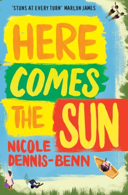 Here Comes the Sun : 'Stuns at every turn' - Marlon James - 9781786072399