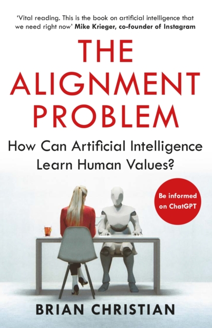 The Alignment Problem : How Can Artificial Intelligence Learn Human Values? - 9781786494337