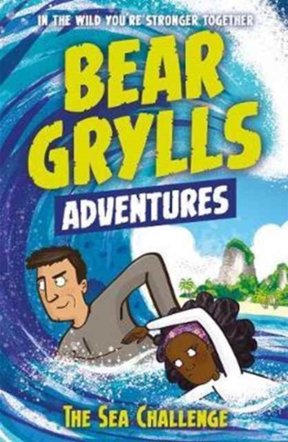 A Bear Grylls Adventure 4: The Sea Challenge : by bestselling author and Chief Scout Bear Grylls - 9781786960153