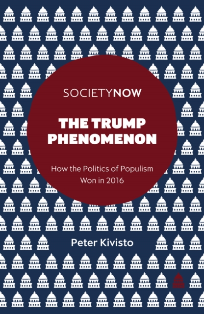 The Trump Phenomenon : How the Politics of Populism Won in 2016 - 9781787143685