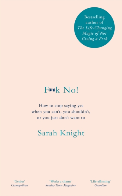 F**k No! : How to stop saying yes, when you can't, you shouldn't, or you just don't want to - 9781787478176