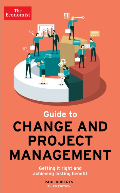 The Economist Guide To Change And Project Management : Getting it right and achieving lasting benefit - 9781788166034