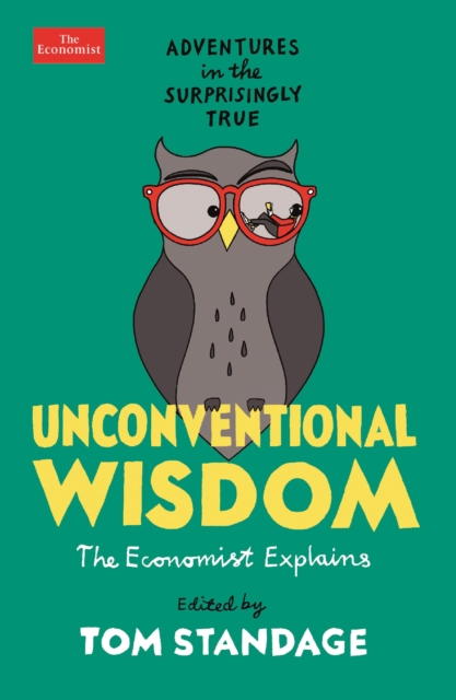 Unconventional Wisdom : Adventures in the Surprisingly True - 9781788166133