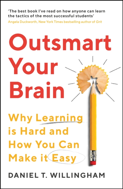 Outsmart Your Brain : Why Learning is Hard and How You Can Make It Easy - 9781788167758