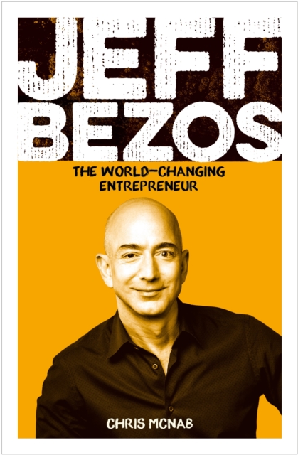 Jeff Bezos : The World-Changing Entrepreneur - 9781789501827