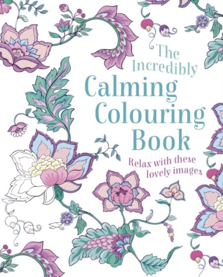 The Incredibly Calming Colouring Book : Relax with these Lovely Images - 9781789507898