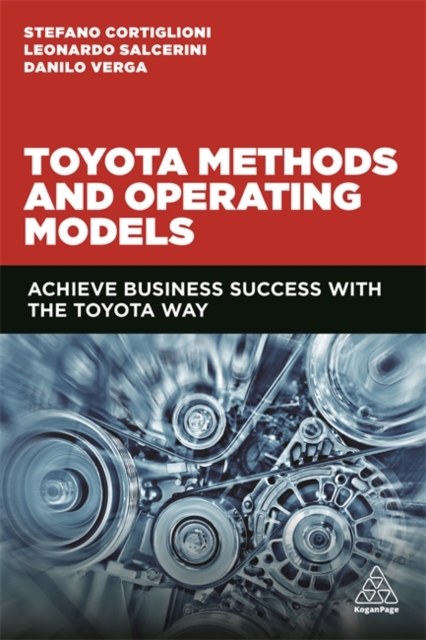 Toyota Methods and Operating Models : Achieve Business Success with the Toyota Way - 9781789663044