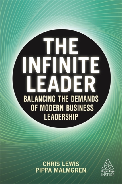 The Infinite Leader : Balancing the Demands of Modern Business Leadership - 9781789666496