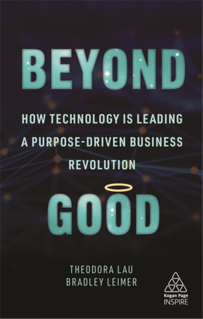 Beyond Good : How Technology is Leading a Purpose-driven Business Revolution - 9781789667295
