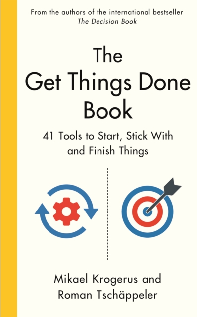 The Get Things Done Book : 41 Tools to Start, Stick With and Finish Things - 9781800814646