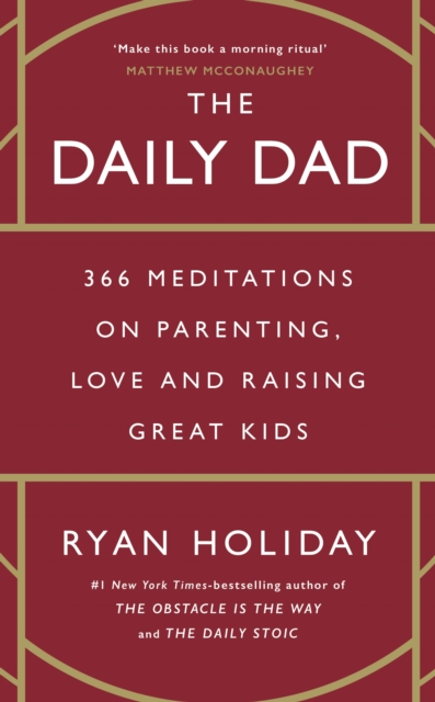 The Daily Dad : 366 Meditations on Parenting, Love, and Raising Great Kids - 9781800815025