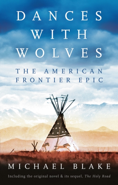 Dances with Wolves: The American Frontier Epic including The Holy Road - 9781838935900