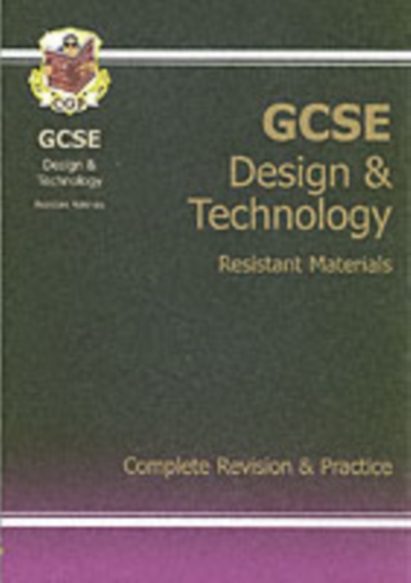 GCSE Design & Technology Resistant Materials Complete Revision & Practice (A*-G Course) - 9781841463810