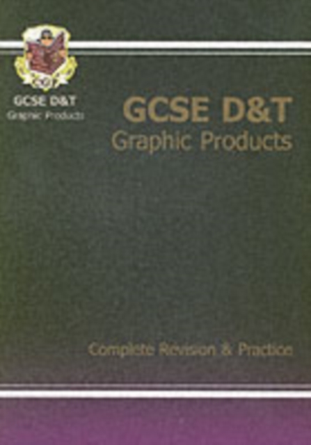 GCSE Design & Technology Graphic Products Complete Revision & Practice (A*-G Course) - 9781841463896