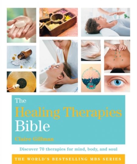 The Healing Therapies Bible : Godsfield Bibles - 9781841814537