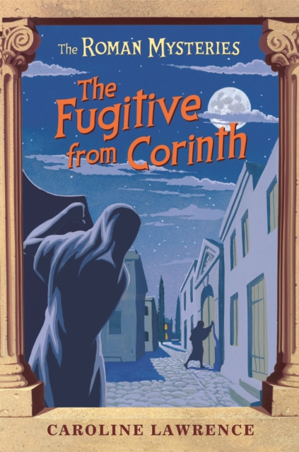 The Roman Mysteries: The Fugitive from Corinth : Book 10 - 9781842555156