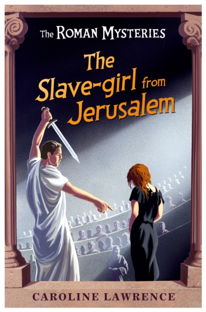 The Roman Mysteries: The Slave-girl from Jerusalem : Book 13 - 9781842555729