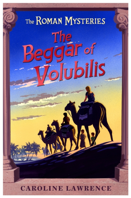 The Roman Mysteries: The Beggar of Volubilis : Book 14 - 9781842556047