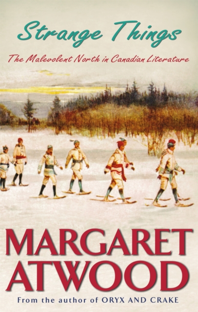 Strange Things : The Malevolent North in Canadian Literature - 9781844080823