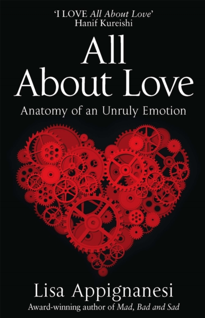 All About Love : Anatomy of an Unruly Emotion - 9781844085910