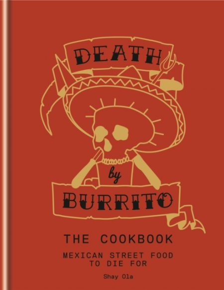 Death by Burrito : Mexican street food to die for - 9781845339067