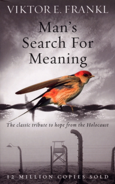 Man's Search For Meaning : The classic tribute to hope from the Holocaust - 9781846041242