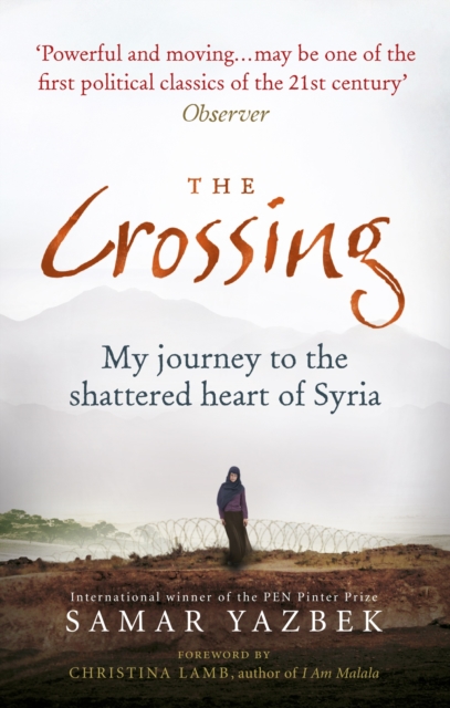 The Crossing : My journey to the shattered heart of Syria - 9781846044885
