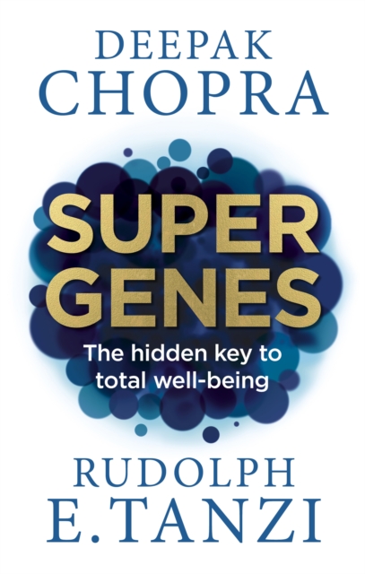 Super Genes : The hidden key to total well-being - 9781846045035