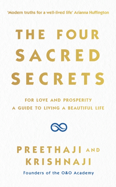 The Four Sacred Secrets : For Love and Prosperity, A Guide to Living a Beautiful Life - 9781846046315