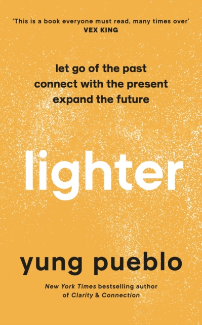 Lighter : Let Go of the Past, Connect with the Present, and Expand The Future - 9781846047138
