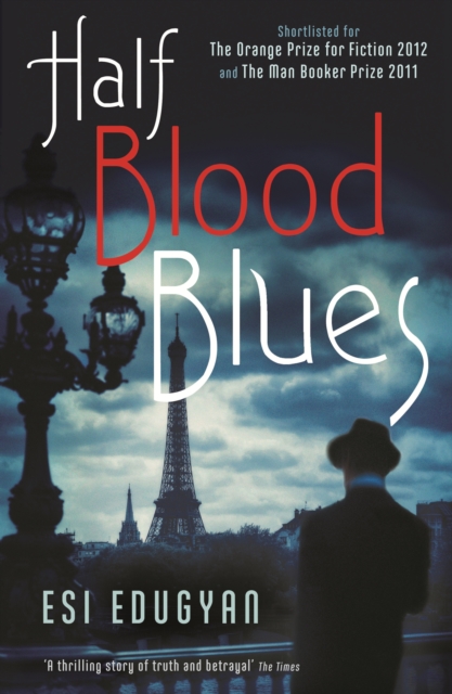 Half Blood Blues : Shortlisted for the Man Booker Prize 2011 - 9781846687761